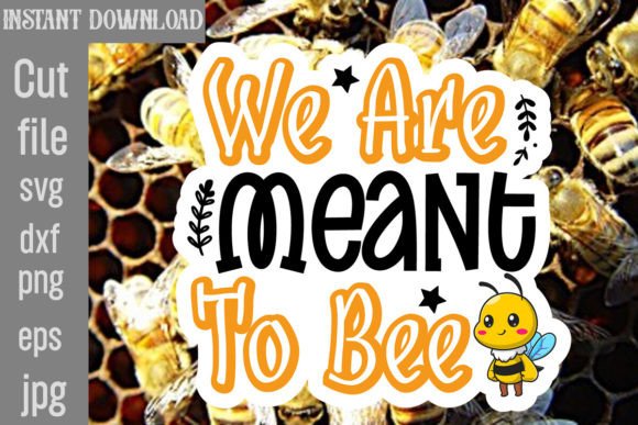 Download We Are Meant to Bee SVG Cut File - Premium Resources