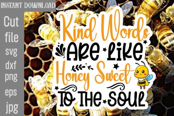 Download Kind Words Are Like Honey Sweet to the S - Premium Bundle